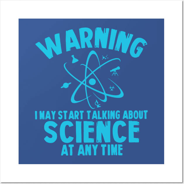 warning i may start talking about science at any time Wall Art by phuongtroishop